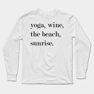 Yoga, Wine, The Beach, Sunrise. Long Sleeve T-Shirt